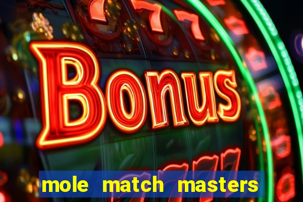 mole match masters ganha dinheiro